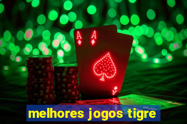 melhores jogos tigre